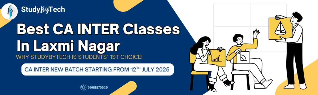best CA Inter classes in Laxmi nagar - new batch stating from 12th july