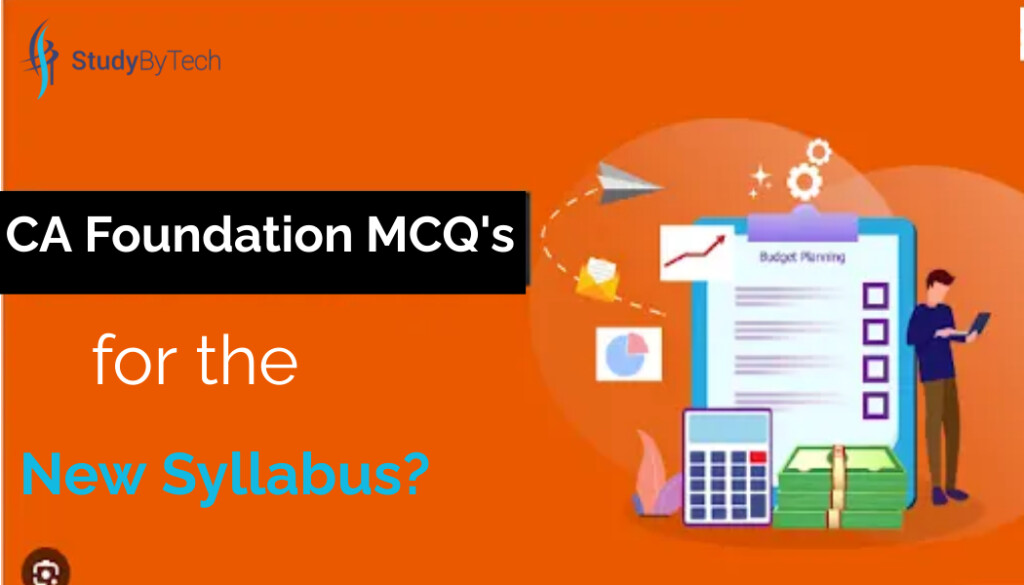Curious about the CA Foundation MCQs for the New Syllabus?