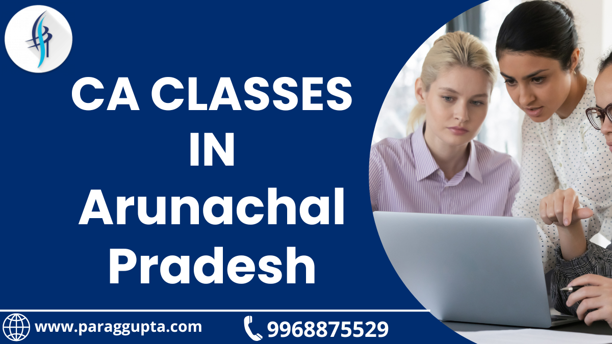 CA-CLASSES-IN-Arunachal Pradesh