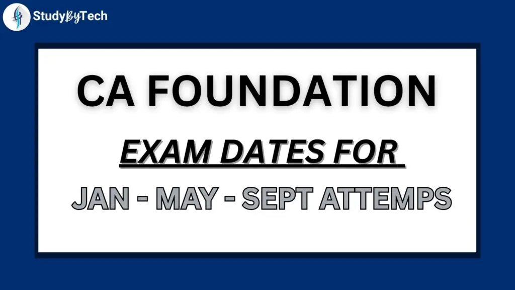 CA FOUNDATION EXAM DATES FOR - JAN, MAY & SEPT