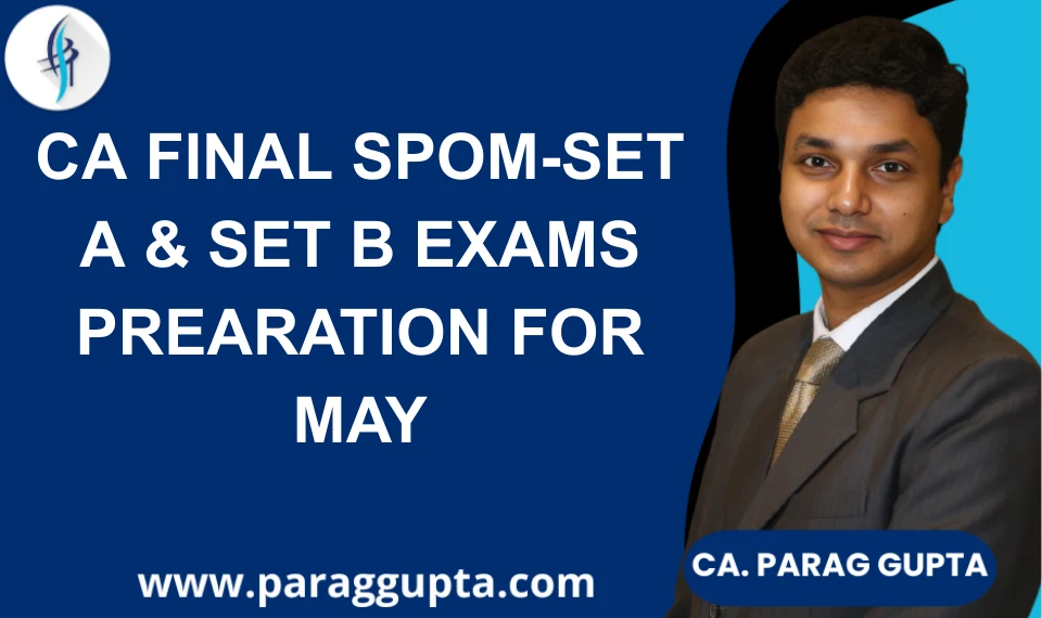 CA Final SPOM-Set A & Set B Exams preparation for May