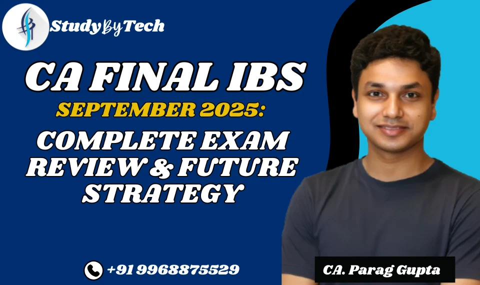 CA Final IBS September 2025: Complete Exam Review & Future Strategy
