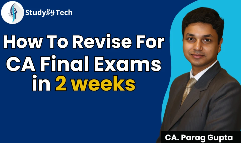 How to Revise For CA Final Exams in 2 weeks