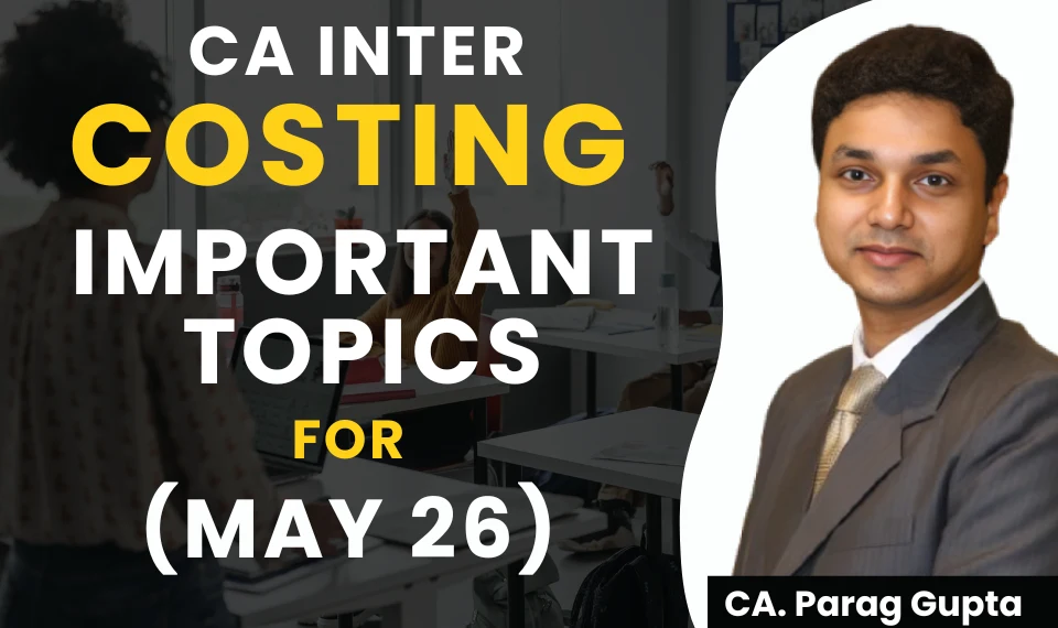CA Inter Costing important topics for May 26 exams