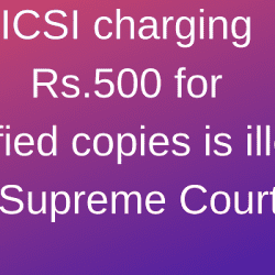 ICSI (also ICAI) Charging Rs. 500 for certified copies is illegal