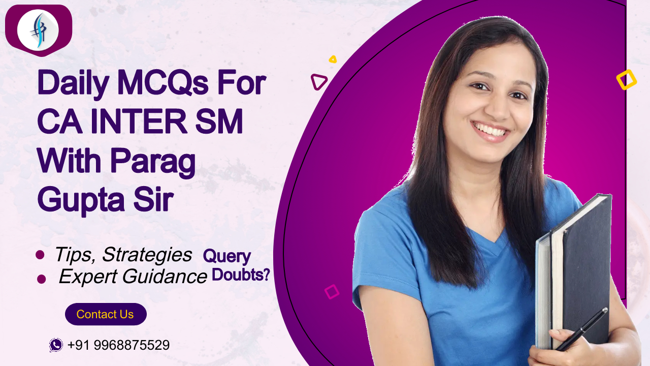 Solve CA Inter MCQ for SM with Parag Gupta sir’s expertise