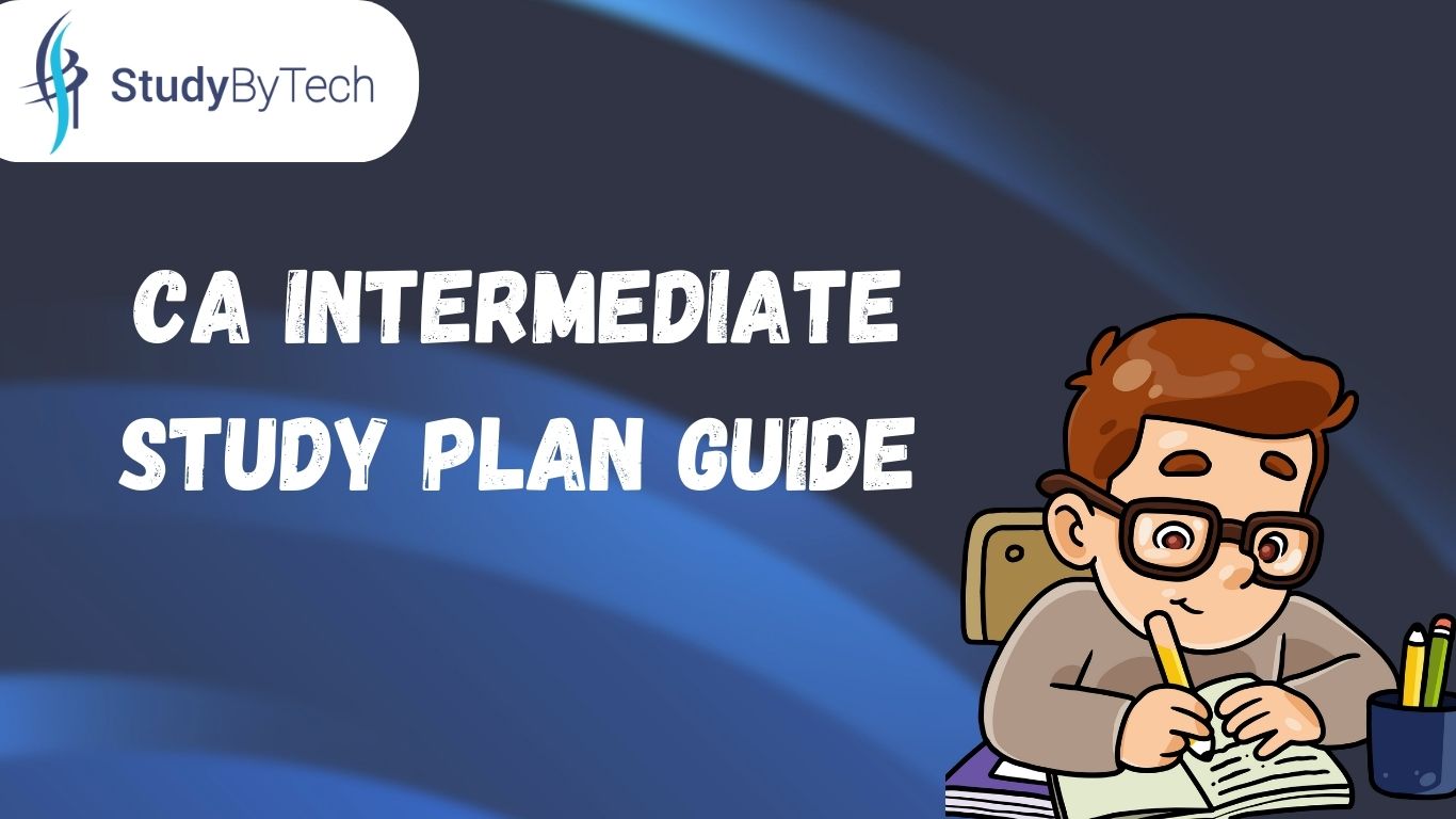 CA Intermediate Study Plan: A Step-by-Step Guide